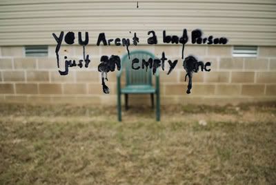 you aren't a bad person, just an empty one. Pictures, Images and Photos