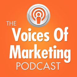 The Voices Of Marketing Podcast